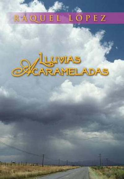 Cover for Raquel Lopez · Lluvias Acarameladas (Hardcover Book) (2013)