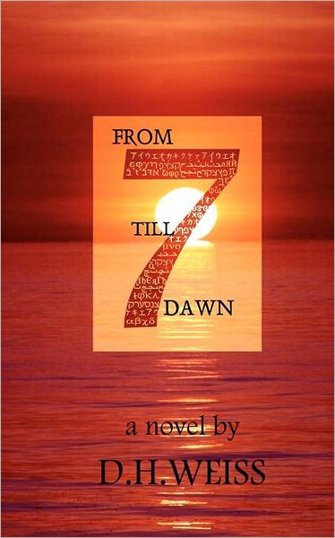 Cover for D H Weiss · From Seven Till Dawn: Book One of the Tablets Series (Paperback Book) (2011)