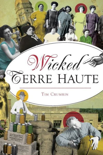 Wicked Terre Haute - Tim Crumrin - Books - The History Press - 9781467140744 - March 18, 2019