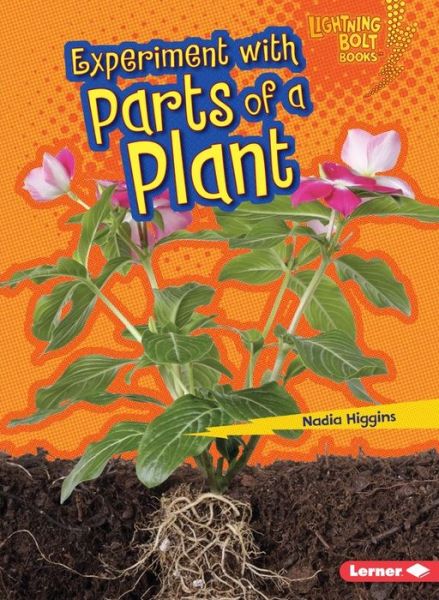 Cover for Nadia Higgins · Experiment with Parts of a Plant - Lightning Bolt Books Plant Experiments (Paperback Book) (2015)