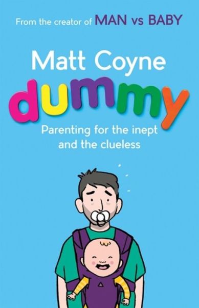 Cover for Matt Coyne · Dummy: The Comedy and Chaos of Real-Life Parenting (Paperback Book) (2017)