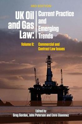 Cover for Greg Gordon · Uk Oil and Gas Law: Current Practice and Emerging Trends: Volume II: Commercial and Contract Law Issues (Paperback Book) [3 New edition] (2018)