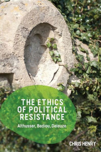 Cover for Chris Henry · The Ethics of Political Resistance: Althusser, Badiou, Deleuze (Taschenbuch) (2020)