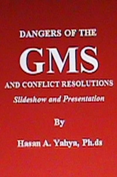 Cover for Hasan a Yahya Ph.ds · Dangers of the Gms and Conflict Resolutions: Slideshow and Presentation (Taschenbuch) (2012)