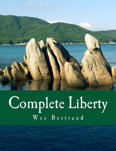 Cover for Wes Bertrand · Complete Liberty: the Demise of the State and the Rise of Voluntary America (Paperback Bog) (2007)