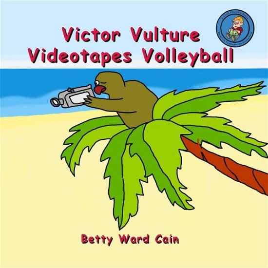 Cover for Betty Ward Cain · Victor Vulture Videotapes Volleyball (Paperback Book) (2012)