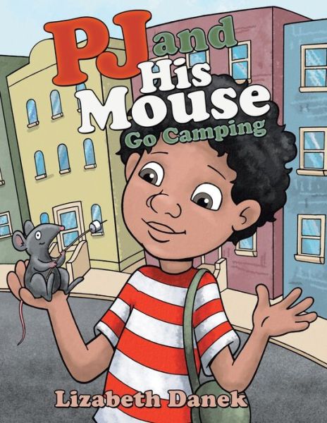 Cover for Lizabeth Danek · Pj and His Mouse Go Camping (Paperback Book) (2019)