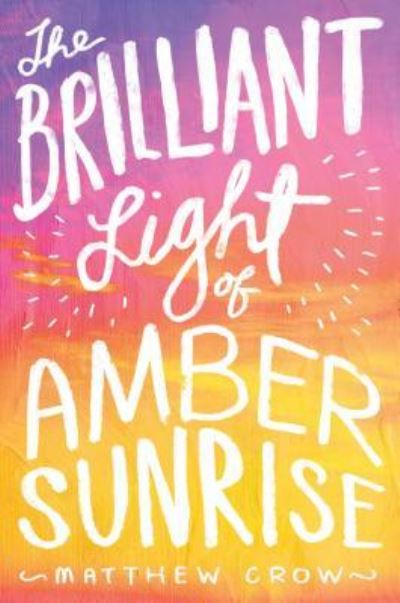 Cover for Matthew Crow · Brilliant Light of Amber Sunrise (Book) (2016)