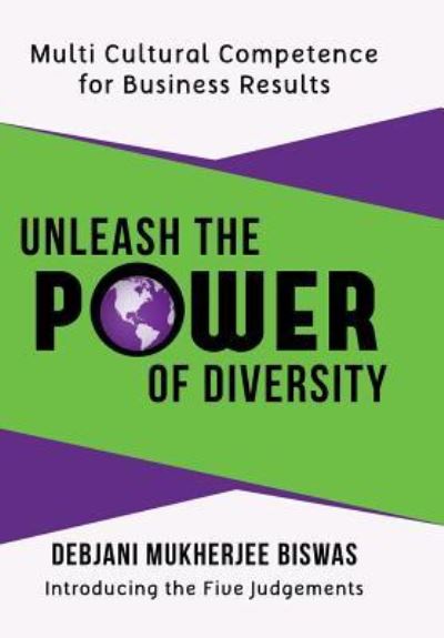 Cover for Debjani Mukherjee Biswas · Unleash the Power of Diversity: Multi Cultural Competence for Business Results (Inbunden Bok) (2013)