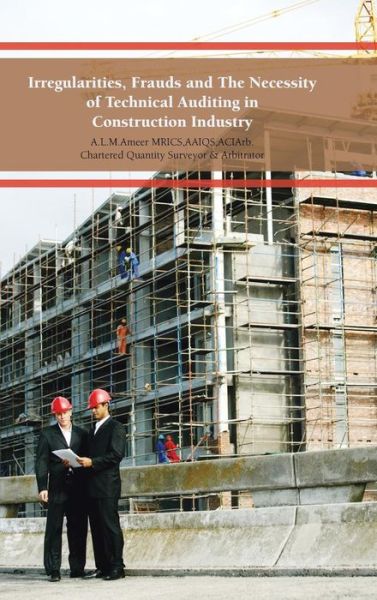 Cover for A L M Ameer · Irregularities, Frauds and the Necessity of Technical Auditing in Construction Industry (Hardcover Book) (2013)