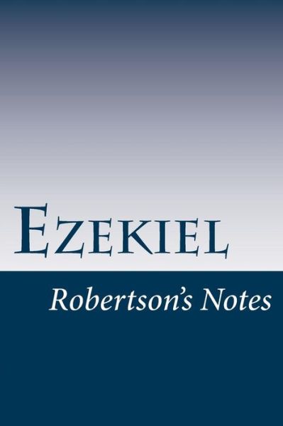 Ezekiel - John Robertson - Books - Createspace - 9781491079744 - July 23, 2013