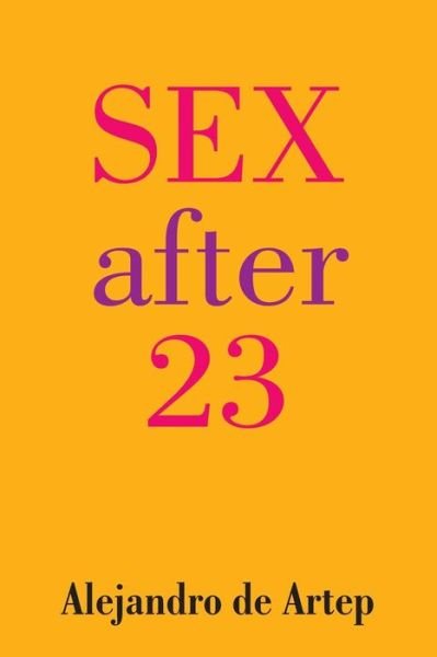 Cover for Alejandro De Artep · Sex After 23 (Taschenbuch) (2013)