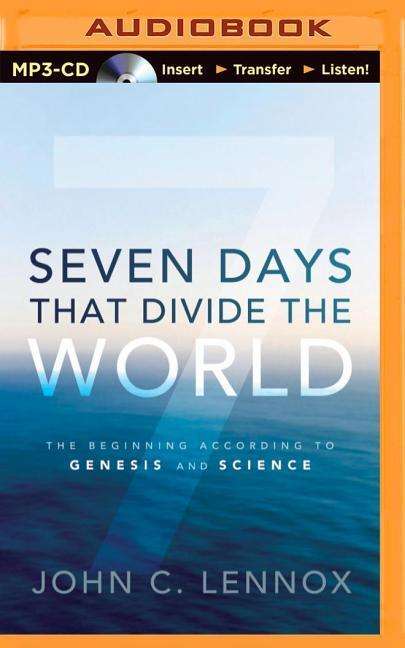 Cover for John C Lennox · Seven Days That Divide the World: the Beginning According to Genesis and Science (CD) (2014)