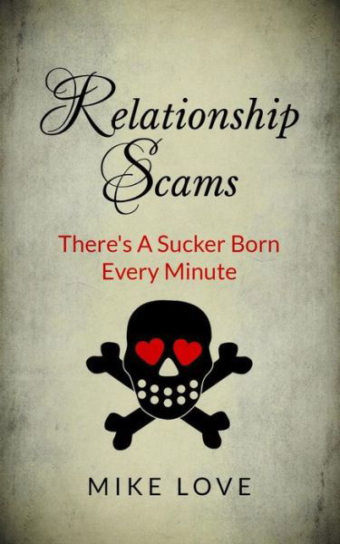 Cover for Mike Love · Relationship Scams: There's a Sucker Born Every Minute (Paperback Bog) (2013)