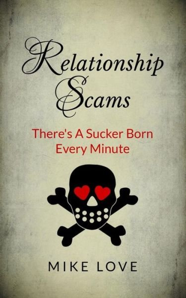 Cover for Mike Love · Relationship Scams: There's a Sucker Born Every Minute (Paperback Book) (2013)