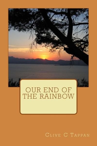 Cover for Clive C Tappan · Our End of the Rainbow (Paperback Book) (2014)