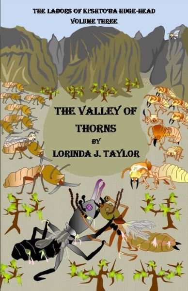 Cover for Lorinda J Taylor · The Labors of Ki'shto'ba Huge-head, Volume Three: the Valley of Thorns (Paperback Book) (2013)