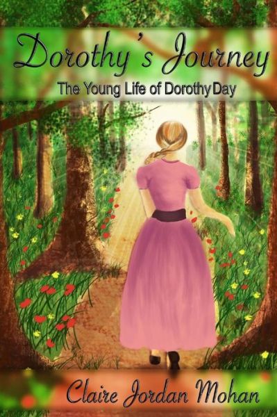 Cover for Claire Jordan Mohan · Dorothy's Journey: the Young Life of Dorothy Day (Paperback Book) (2014)