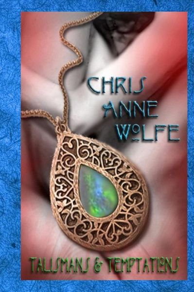 Cover for Chris Anne Wolfe · Talismans &amp; Temptations: Aggar and Beyond (Paperback Book) (2013)