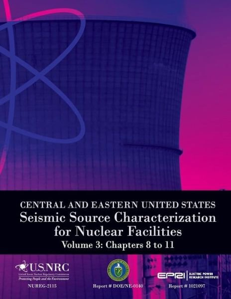 Cover for U S Nuclear Regulatory Commission · Central and Eastern United States Seismic Source Characterization for Nuclear Facilities Volume 3: Chapters 8 to 11 (Paperback Bog) (2014)