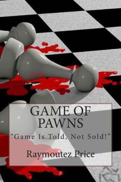 Cover for Raymoutez Price · Game of Pawns: Game is Told, Not Sold (Paperback Book) (2014)