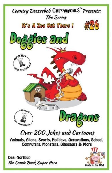 Cover for Desi Northup · Doggies and Dragons  - over 200 Jokes + Cartoons - Animals, Aliens, Sports, Holidays, Occupations, School, Computers, Monsters, Dinosaurs &amp; More - in ... White (It's a Zoo out There !) (Volume 26) (Paperback Bog) (2014)