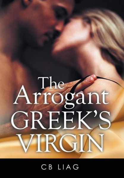 Cover for Cb Liag · The Arrogant Greek's Virgin (Innbunden bok) (2015)