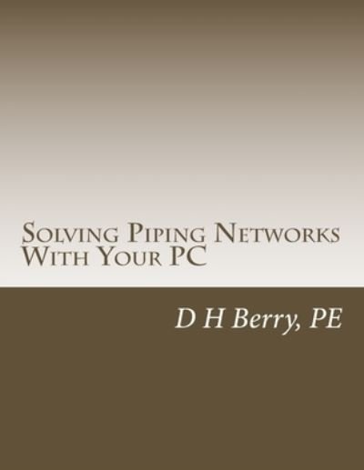 Cover for D H Berry Pe · Solving Piping Networks With Your PC (Paperback Book) (2015)