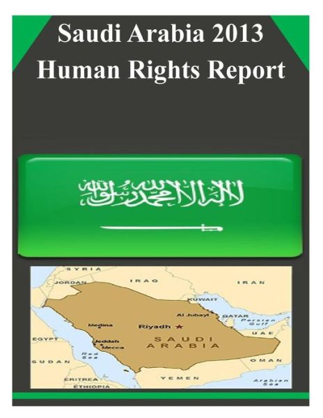 Cover for United States Department of State · Saudi Arabia 2013 Human Rights Report (Paperback Book) (2015)