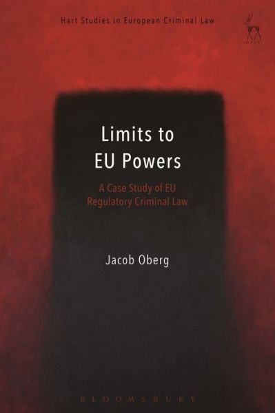 Cover for Oberg, Jacob (University of Southern Denmark) · Limits to EU Powers: A Case Study of EU Regulatory Criminal Law - Hart Studies in European Criminal Law (Pocketbok) (2019)