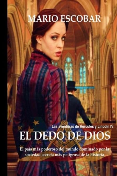 Cover for Mario Escobar · El Dedo De Dios: El Pais Mas Poderoso Del Mundo, Dominado Por La Sociedad Secreta Mas Peligrosa De La Historia (Paperback Book) (2015)
