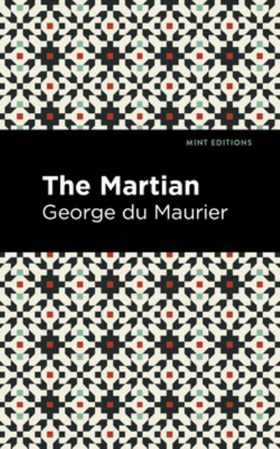 The Martian - Mint Editions - George Du Maurier - Boeken - West Margin Press - 9781513133744 - 31 maart 2022