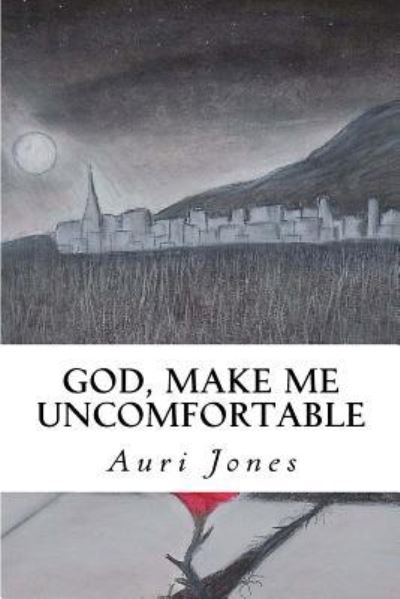 Cover for Auri Jones · God, Make Me Uncomfortable (Paperback Book) (2015)