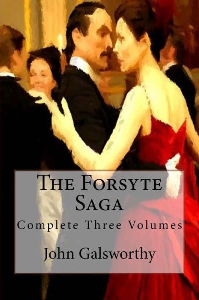 Cover for Galsworthy, John, Sir · The Forsyte Saga: Complete Three Volumes (Paperback Book) (2015)