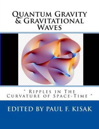 Cover for Paul F Kisak · Quantum Gravity &amp; Gravitational Waves (Paperback Book) (2015)