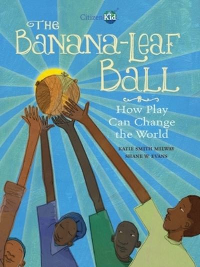 Cover for Katie Smith Milway · The Banana-Leaf Ball (Paperback Book) (2022)