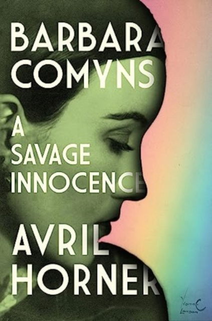 Cover for Avril Horner · Barbara Comyns: A Savage Innocence (Hardcover Book) (2024)