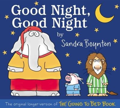 Good Night, Good Night: The original longer version of The Going to Bed Book - Sandra Boynton - Kirjat - Boynton Bookworks - 9781534499744 - tiistai 14. syyskuuta 2021