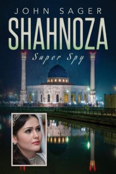 Shahnoza - John Sager - Livres - Createspace Independent Publishing Platf - 9781539407744 - 31 octobre 2016