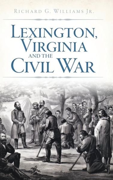 Cover for Richard Williams · Lexington, Virginia and the Civil War (Hardcover Book) (2013)