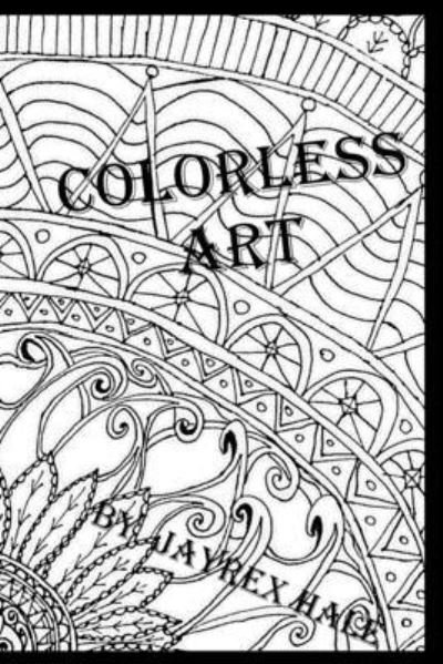Cover for Jayrex Hale · Colorless Art (Taschenbuch) (2016)