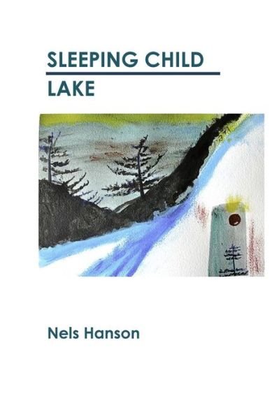 Sleeping Child Lake - Vicki Hanson - Bøger - Createspace Independent Publishing Platf - 9781540681744 - 11. december 2016