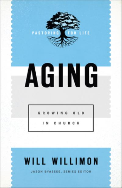 Aging - Will Willimon - Książki - Baker Academic - 9781540962744 - 21 kwietnia 2020