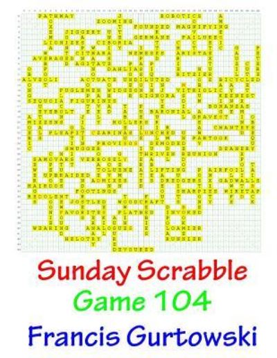 Sunday Scrabble Game 104 - Francis Gurtowski - Kirjat - Createspace Independent Publishing Platf - 9781541051744 - maanantai 12. joulukuuta 2016