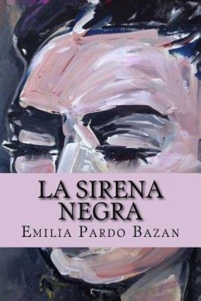 Cover for Emilia Pardo Bazan · La sirena Negra (Paperback Book) [Special edition] (2017)