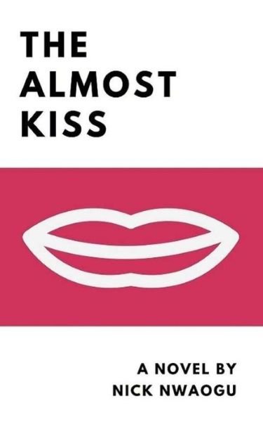 Cover for Nick Nwaogu · The Almost Kiss (Taschenbuch) (2017)