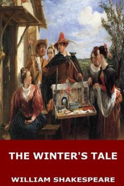 The Winter's Tale - William Shakespeare - Libros - Createspace Independent Publishing Platf - 9781545587744 - 25 de abril de 2017