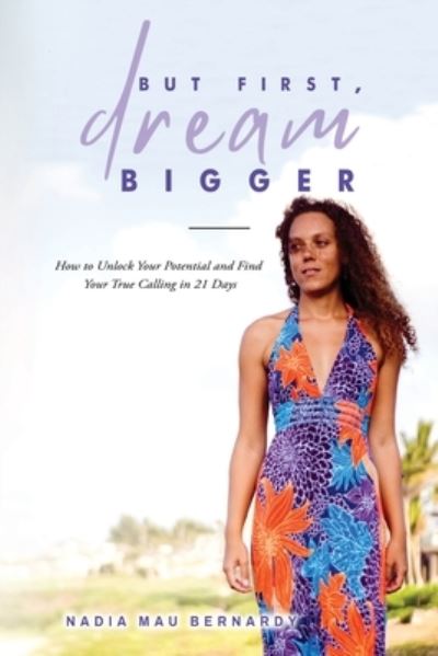 But First, Dream Bigger - Nadia Mau Bernardy - Książki - eBooks2go Inc - 9781545756744 - 28 czerwca 2023