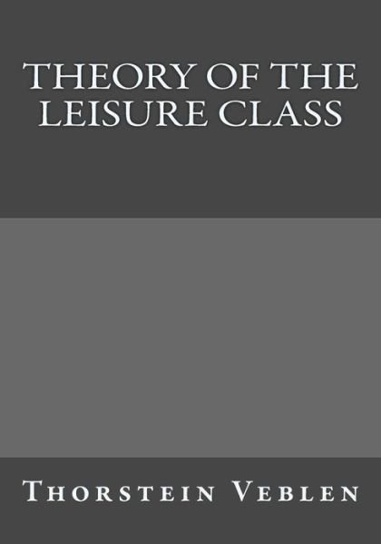 Cover for Thorstein Veblen · Theory of the Leisure Class (Paperback Bog) (2017)