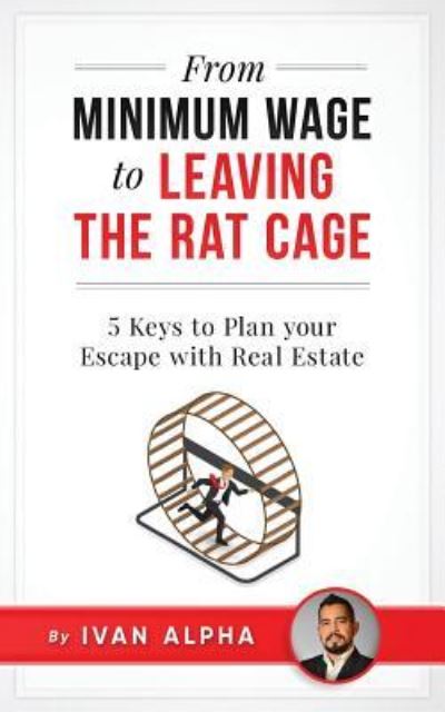 Cover for Ivan Alpha · From Minimum Wage to Leaving the Rat Cage (Paperback Book) (2017)